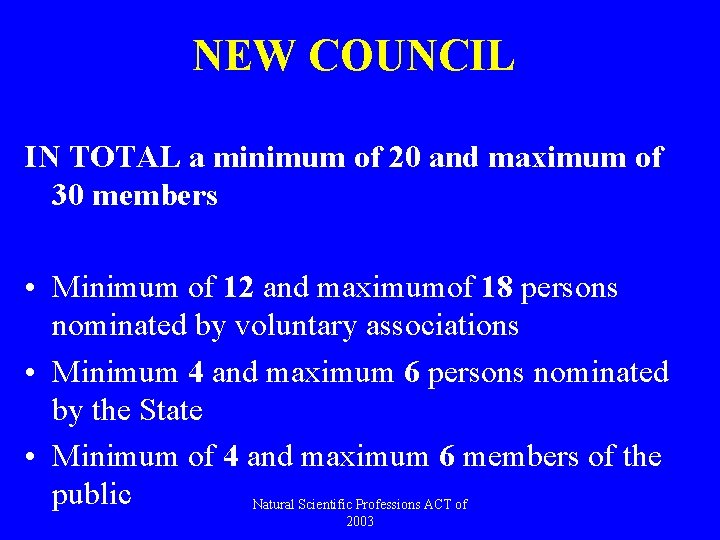 NEW COUNCIL IN TOTAL a minimum of 20 and maximum of 30 members •