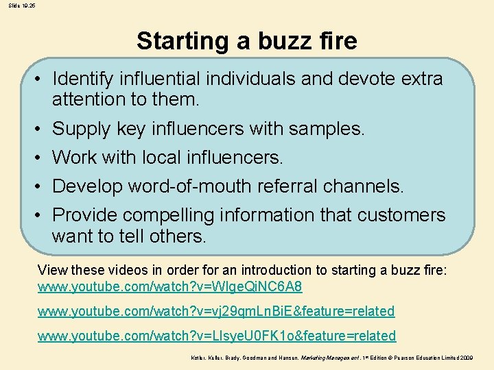 Slide 19. 25 Starting a buzz fire • Identify influential individuals and devote extra