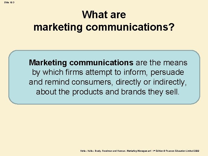 Slide 19. 3 What are marketing communications? Marketing communications are the means by which