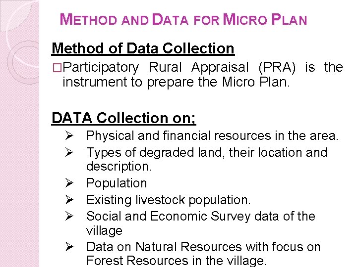 METHOD AND DATA FOR MICRO PLAN Method of Data Collection �Participatory Rural Appraisal (PRA)