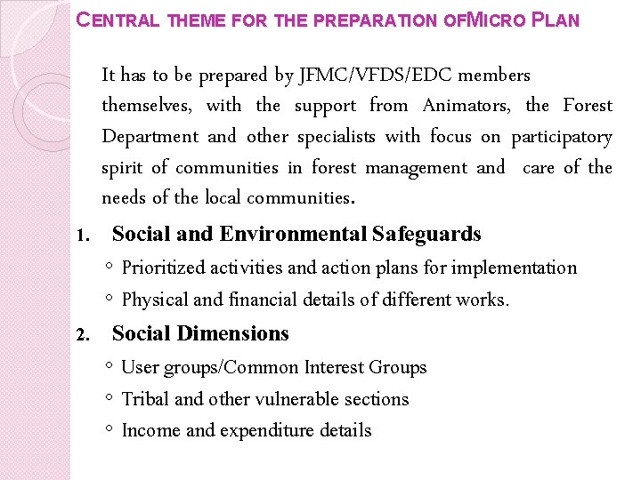 CENTRAL THEME FOR THE PREPARATION OFMICRO PLAN It has to be prepared by JFMC/VFDS/EDC