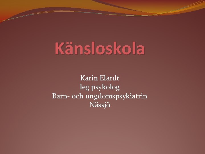 Känsloskola Karin Elardt leg psykolog Barn- och ungdomspsykiatrin Nässjö 