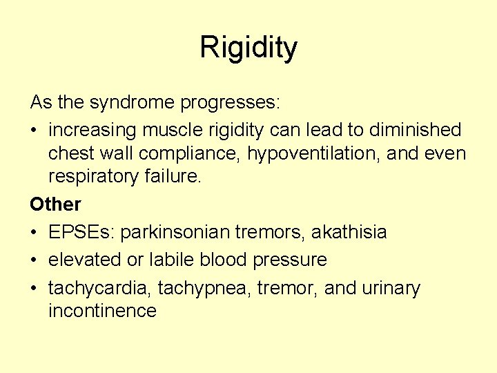 Rigidity As the syndrome progresses: • increasing muscle rigidity can lead to diminished chest