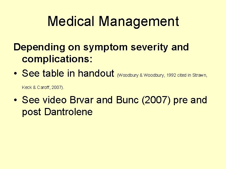 Medical Management Depending on symptom severity and complications: • See table in handout (Woodbury