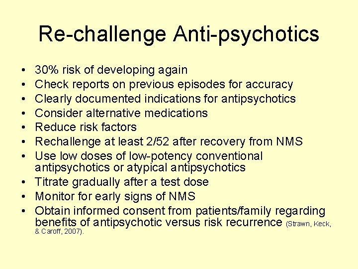 Re-challenge Anti-psychotics • • 30% risk of developing again Check reports on previous episodes