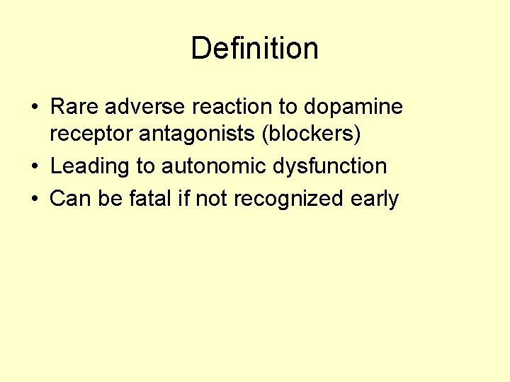Definition • Rare adverse reaction to dopamine receptor antagonists (blockers) • Leading to autonomic