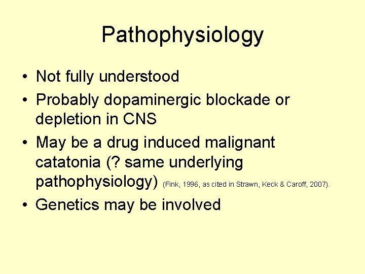 Pathophysiology • Not fully understood • Probably dopaminergic blockade or depletion in CNS •