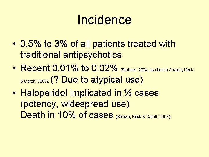 Incidence • 0. 5% to 3% of all patients treated with traditional antipsychotics •