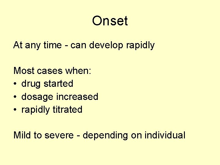 Onset At any time - can develop rapidly Most cases when: • drug started