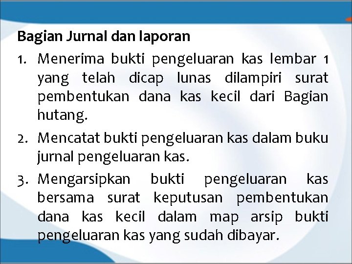 Bagian Jurnal dan laporan 1. Menerima bukti pengeluaran kas lembar 1 yang telah dicap