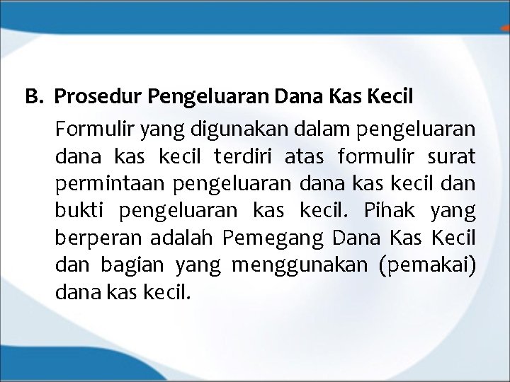 B. Prosedur Pengeluaran Dana Kas Kecil Formulir yang digunakan dalam pengeluaran dana kas kecil