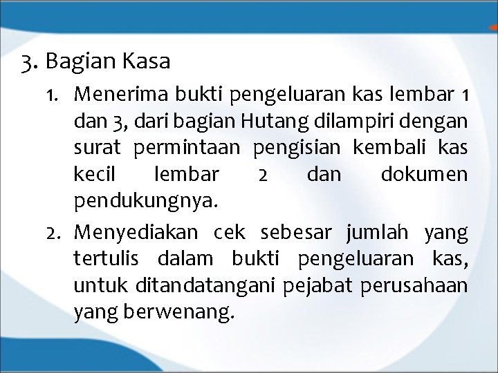 3. Bagian Kasa 1. Menerima bukti pengeluaran kas lembar 1 dan 3, dari bagian