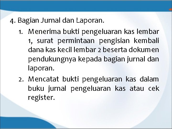 4. Bagian Jurnal dan Laporan. 1. Menerima bukti pengeluaran kas lembar 1, surat permintaan