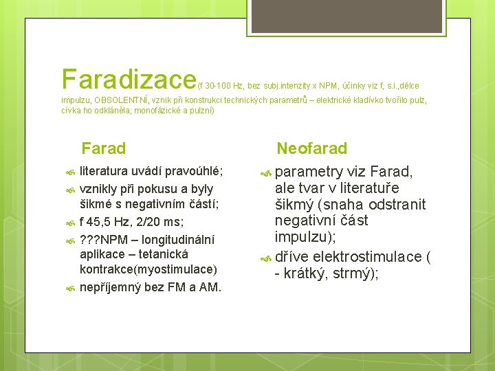 Faradizace (f 30 -100 Hz, bez subj. intenzity x NPM, účinky viz f, s.