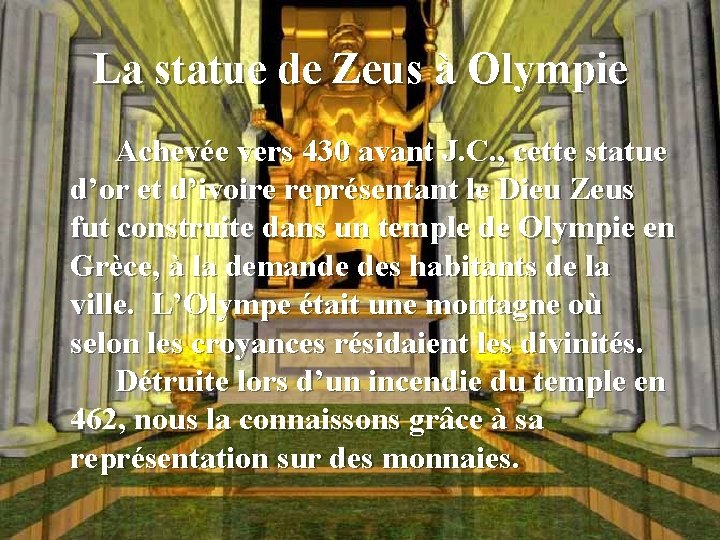 La statue de Zeus à Olympie Achevée vers 430 avant J. C. , cette