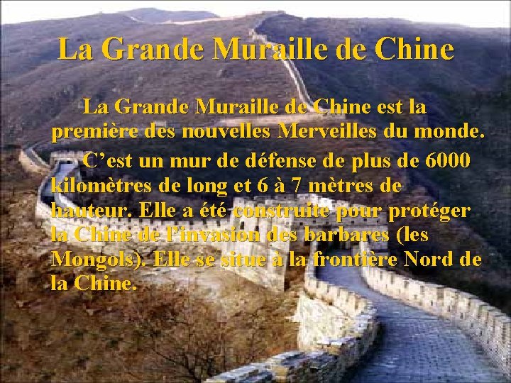 La Grande Muraille de Chine est la première des nouvelles Merveilles du monde. C’est