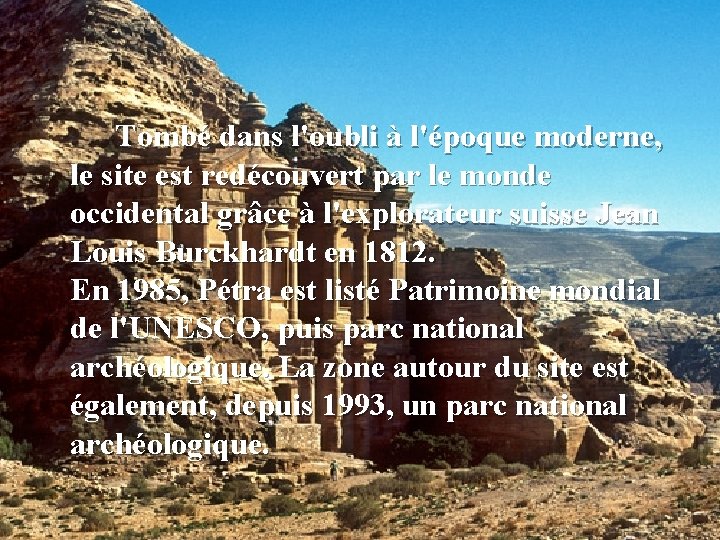 Tombé dans l'oubli à l'époque moderne, le site est redécouvert par le monde occidental