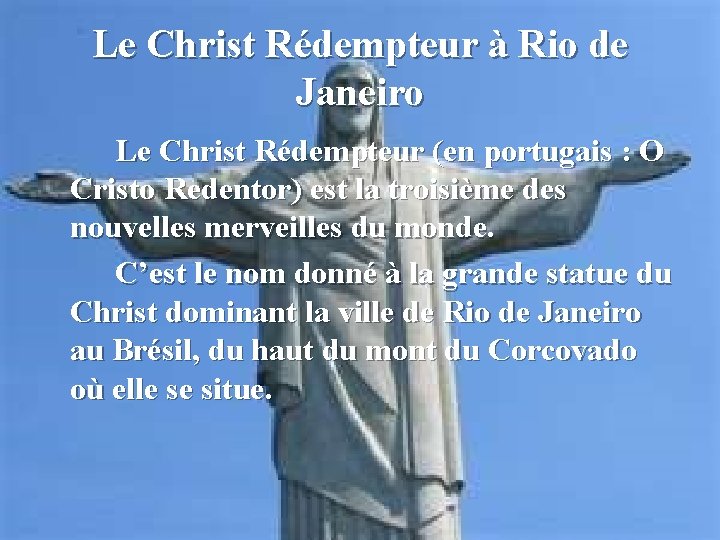 Le Christ Rédempteur à Rio de Janeiro Le Christ Rédempteur (en portugais : O