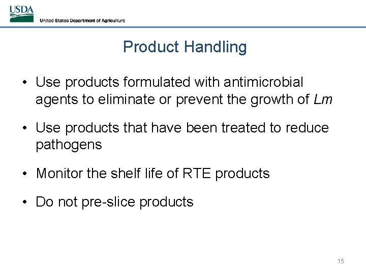 Product Handling • Use products formulated with antimicrobial agents to eliminate or prevent the