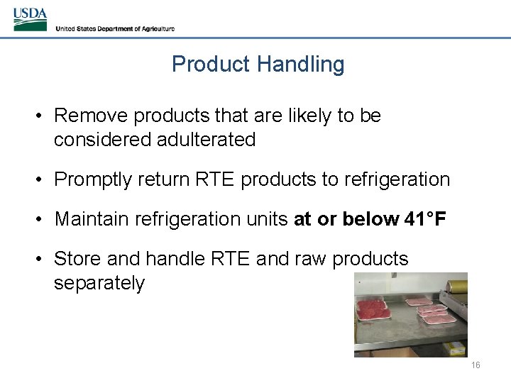 Product Handling • Remove products that are likely to be considered adulterated • Promptly