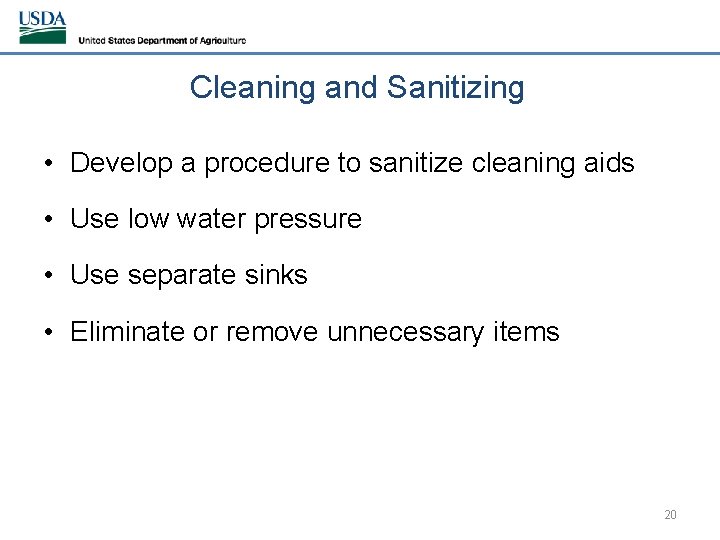 Cleaning and Sanitizing • Develop a procedure to sanitize cleaning aids • Use low