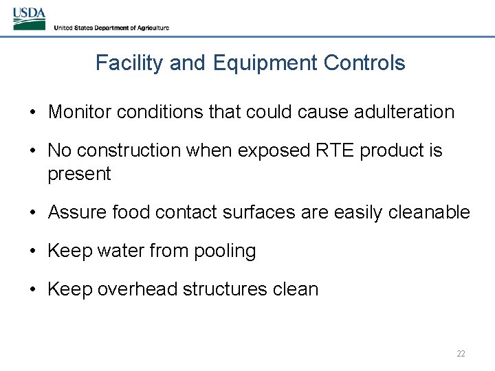 Facility and Equipment Controls • Monitor conditions that could cause adulteration • No construction
