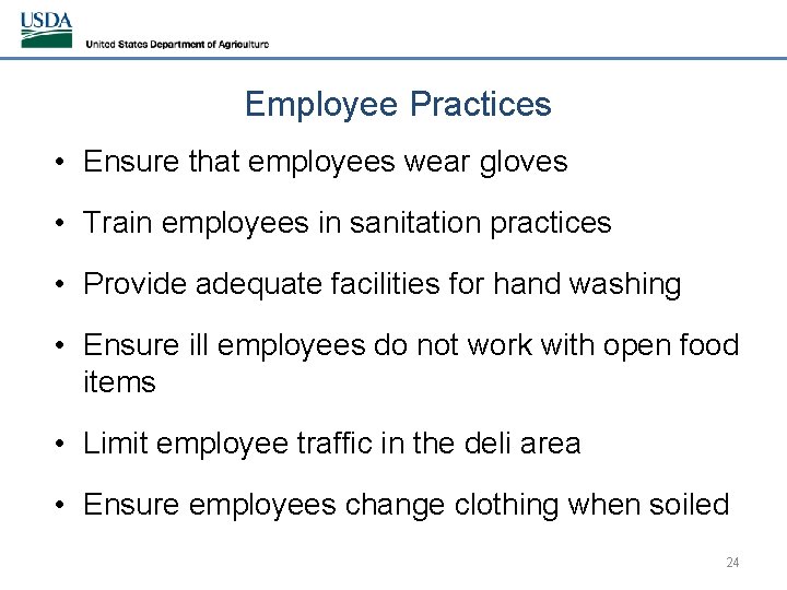 Employee Practices • Ensure that employees wear gloves • Train employees in sanitation practices