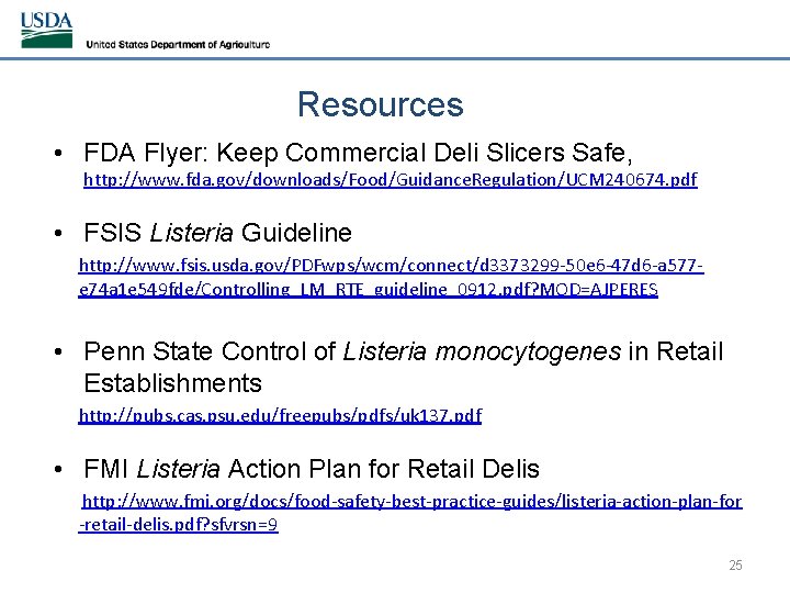Resources • FDA Flyer: Keep Commercial Deli Slicers Safe, http: //www. fda. gov/downloads/Food/Guidance. Regulation/UCM