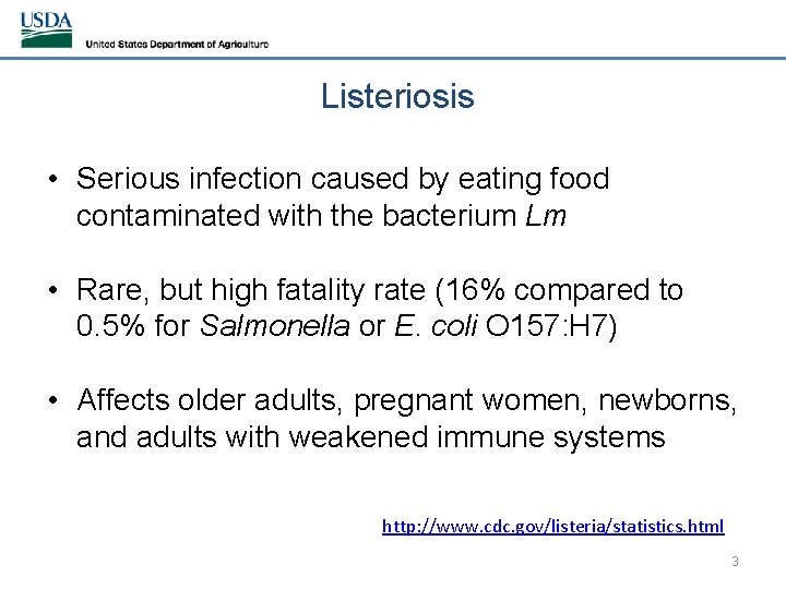 Listeriosis • Serious infection caused by eating food contaminated with the bacterium Lm •