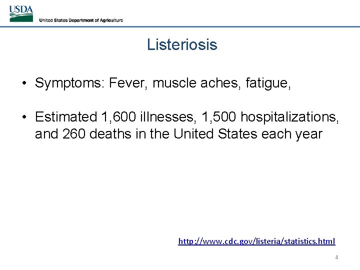 Listeriosis • Symptoms: Fever, muscle aches, fatigue, • Estimated 1, 600 illnesses, 1, 500