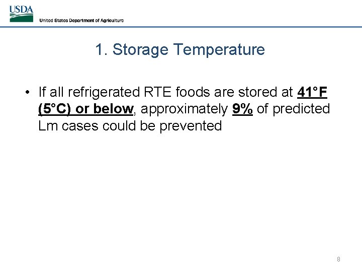 1. Storage Temperature • If all refrigerated RTE foods are stored at 41°F (5°C)