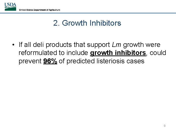 2. Growth Inhibitors • If all deli products that support Lm growth were reformulated