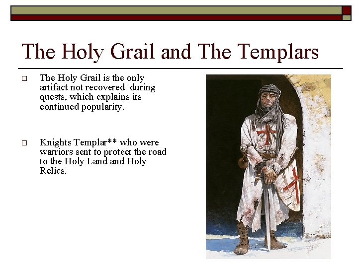 The Holy Grail and The Templars o The Holy Grail is the only artifact