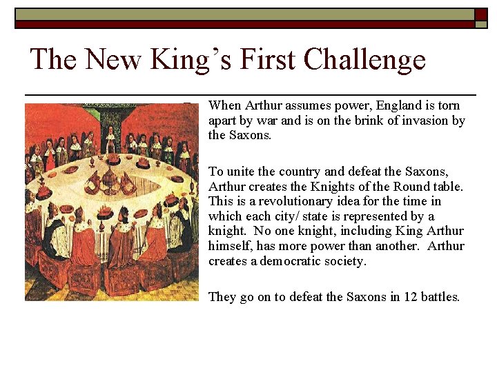 The New King’s First Challenge o When Arthur assumes power, England is torn apart