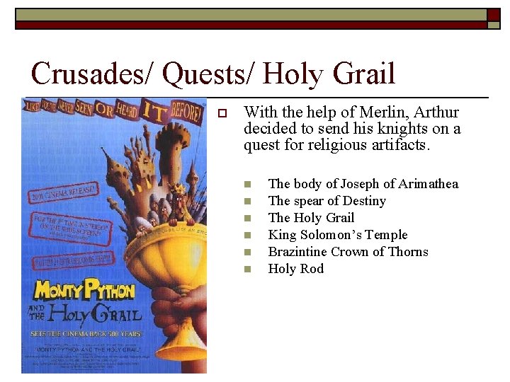Crusades/ Quests/ Holy Grail o With the help of Merlin, Arthur decided to send