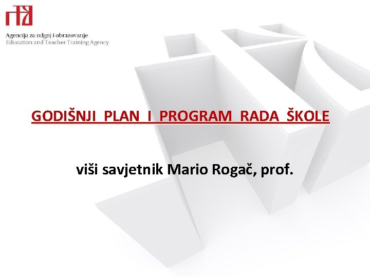 GODIŠNJI PLAN I PROGRAM RADA ŠKOLE viši savjetnik Mario Rogač, prof. 