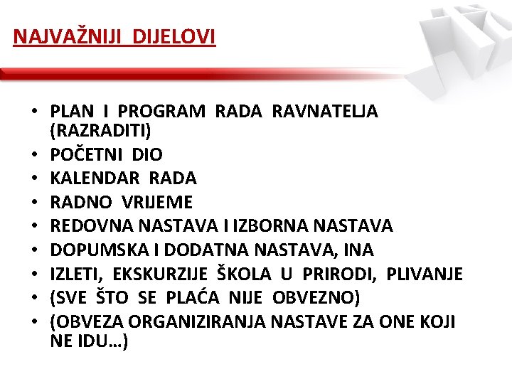 NAJVAŽNIJI DIJELOVI • PLAN I PROGRAM RADA RAVNATELJA (RAZRADITI) • POČETNI DIO • KALENDAR