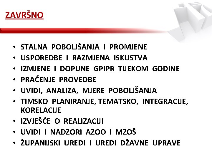 ZAVRŠNO STALNA POBOLJŠANJA I PROMJENE USPOREDBE I RAZMJENA ISKUSTVA IZMJENE I DOPUNE GPIPR TIJEKOM