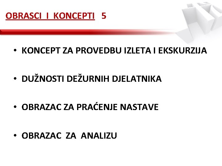 OBRASCI I KONCEPTI 5 • KONCEPT ZA PROVEDBU IZLETA I EKSKURZIJA • DUŽNOSTI DEŽURNIH