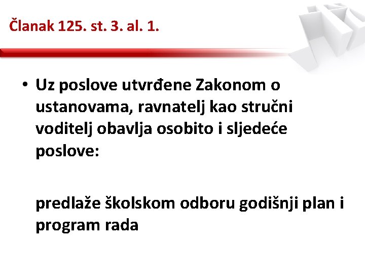 Članak 125. st. 3. al. 1. • Uz poslove utvrđene Zakonom o ustanovama, ravnatelj