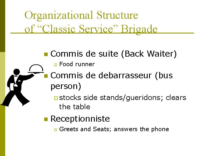 Organizational Structure of “Classic Service” Brigade n Commis de suite (Back Waiter) p n