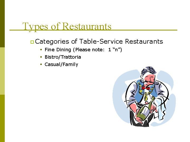 Types of Restaurants p Categories of Table-Service Restaurants § Fine Dining (Please note: 1