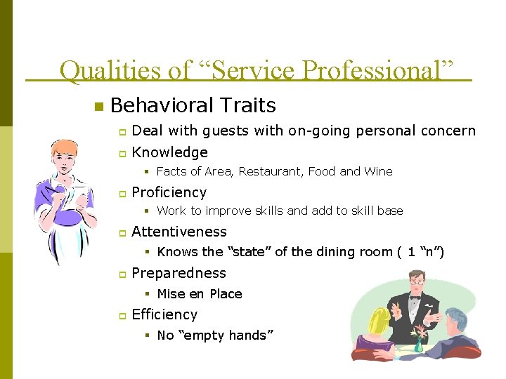 Qualities of “Service Professional” n Behavioral Traits p Deal with guests with on-going personal