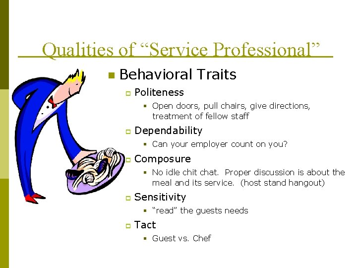 Qualities of “Service Professional” n Behavioral Traits p Politeness § Open doors, pull chairs,