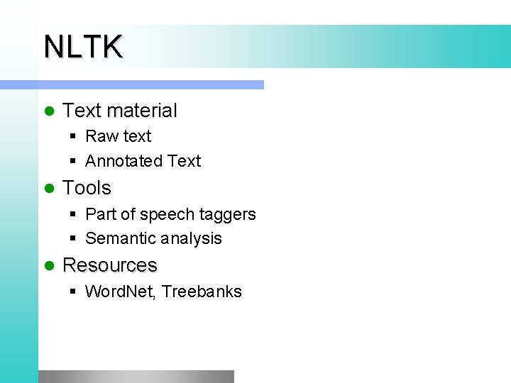 NLTK l Text material § Raw text § Annotated Text l Tools § Part