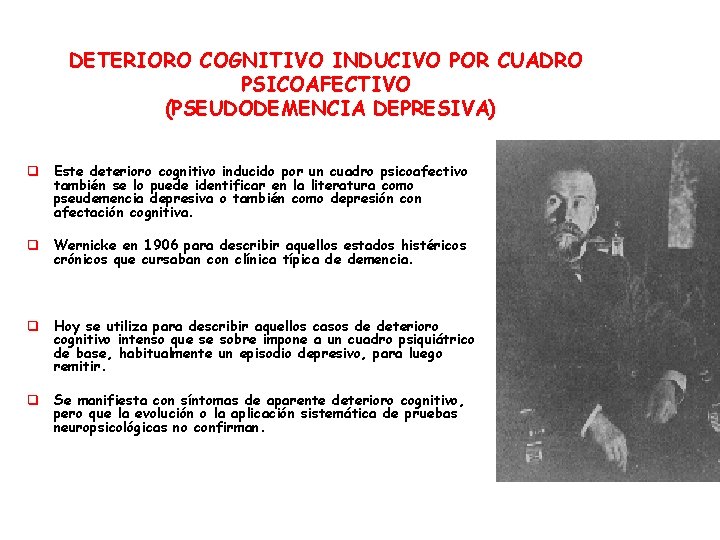 DETERIORO COGNITIVO INDUCIVO POR CUADRO PSICOAFECTIVO (PSEUDODEMENCIA DEPRESIVA) q Este deterioro cognitivo inducido por