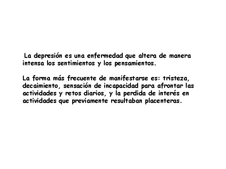 La depresión es una enfermedad que altera de manera intensa los sentimientos y los