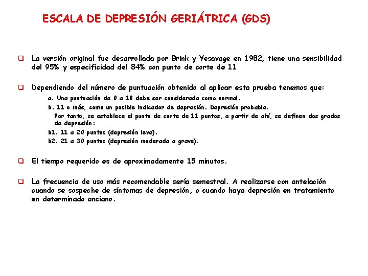 ESCALA DE DEPRESIÓN GERIÁTRICA (GDS) q La versión original fue desarrollada por Brink y