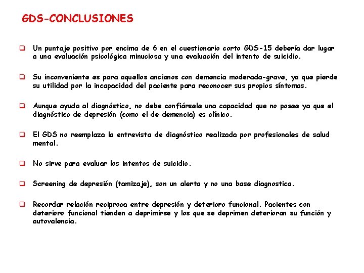 GDS-CONCLUSIONES q Un puntaje positivo por encima de 6 en el cuestionario corto GDS-15