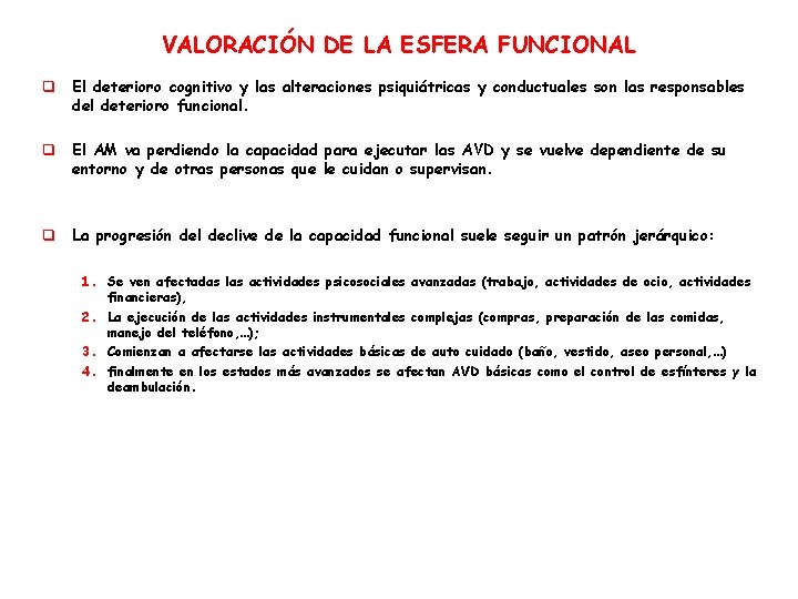 VALORACIÓN DE LA ESFERA FUNCIONAL q El deterioro cognitivo y las alteraciones psiquiátricas y